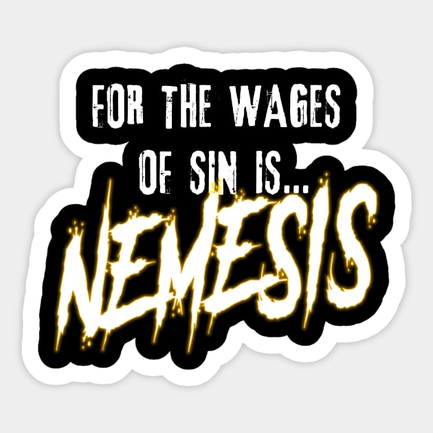 For the Wages of Sin is...NEMESIS Sticker by JRobinsonAuthor